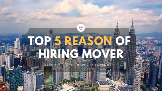 Top 5 Reason to Hire Movers Malaysia
